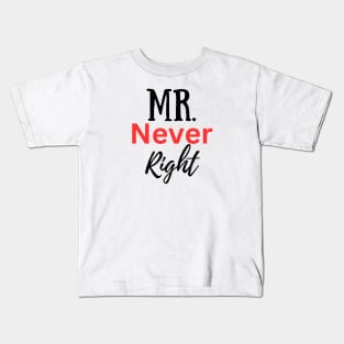 Mr Never Right-Couple Kids T-Shirt